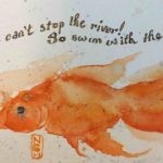 Original painting of a fish with a quote about going with the flow